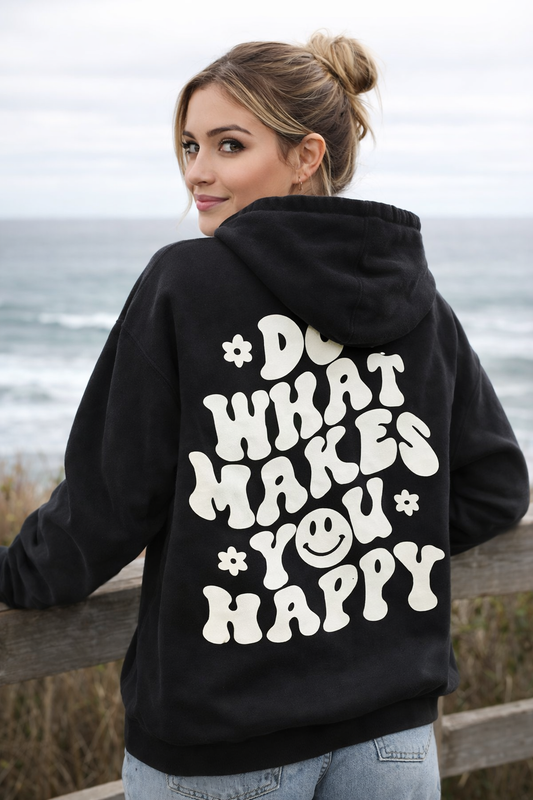 “Do What Makes You Happy” Hoodie
