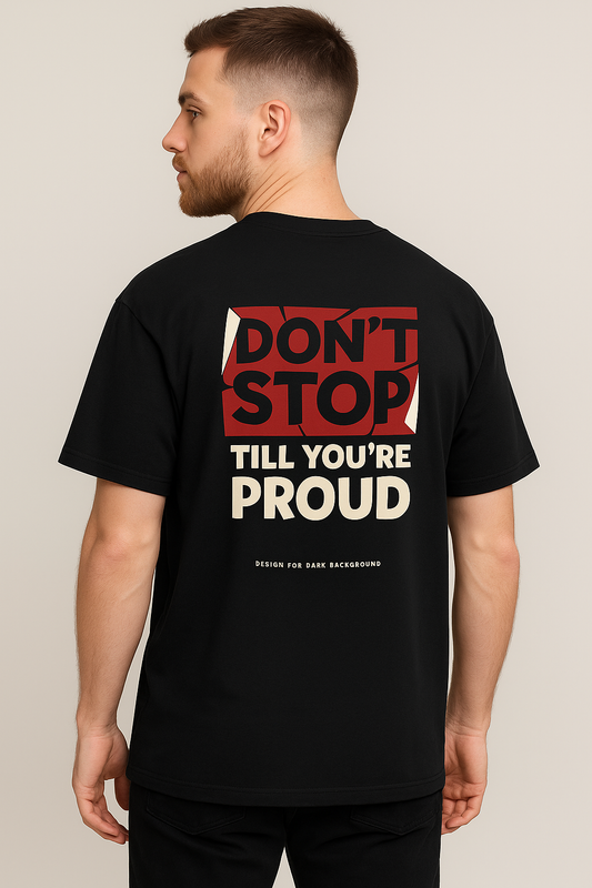 Don’t Stop Till You’re Proud Oversized T-Shirt